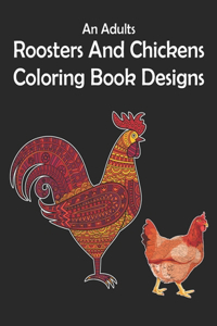 An Adults Roosters And Chickens Coloring Book Design