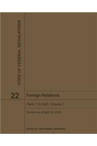 Foreign Relations - Title 22 Volume I Code of Federal Regulations 2019-2020