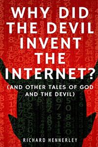 Why did The Devil Invent the Internet?