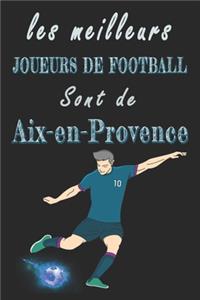 Les meilleurs joueurs de football sont de Aix-en-Provence Carnet de notes