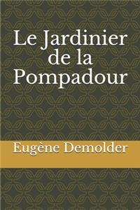 Le Jardinier de la Pompadour