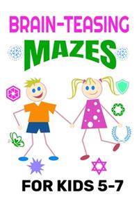 Brain-Teasing Mazes for Kids 5-7