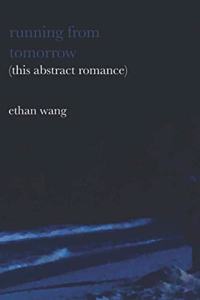 running from tomorrow (this abstract romance)