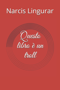 Questo è un libro troll