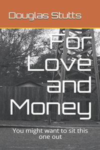 For Love and Money