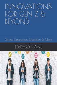 Innovations for Gen Z & Beyond