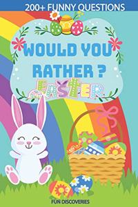 200+ Would you Rather Questions - Easter Edition