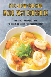 Slow-Cooked Made Fast Cookbook