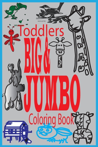 Toddlers Big & Jumbo Coloring Book