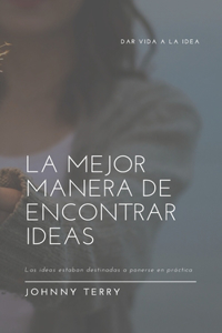 La mejor manera de encontrar ideas