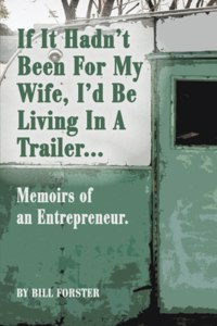 If It Hadn't Been For My Wife, I'd Be Living In A Trailer