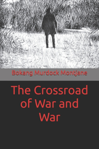 Crossroad of war and war