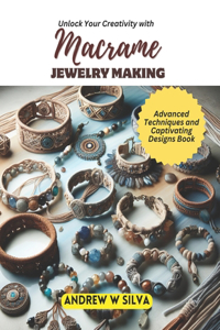 Unlock Your Creativity with Macrame Jewelry Making