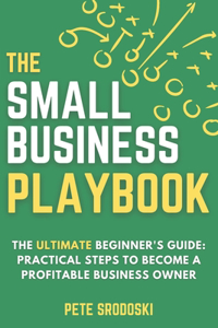 Small Business Playbook - The Ultimate Beginner's Guide