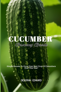 Cucumber Growing Guide