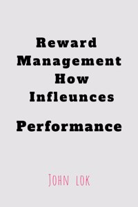 Reward Management How Infleunces