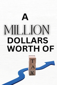 Million Dollars Worth of Tax