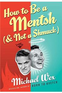 How to Be a Mentsh (and Not a Shmuck)