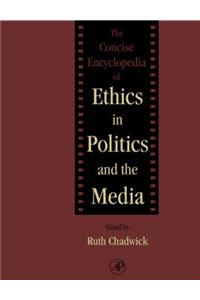 The Concise Encyclopedia Of Ethics In Politics And The Media