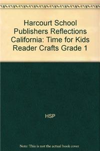 Harcourt School Publishers Reflections: Time for Kids Reader Crafts Grade 1