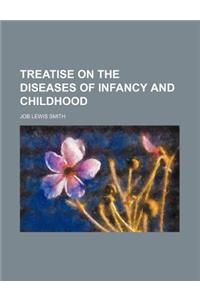 Treatise on the Diseases of Infancy and Childhood