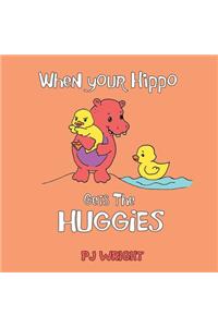 When Your Hippo Gets the Huggies