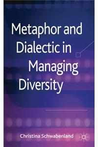 Metaphor and Dialectic in Managing Diversity