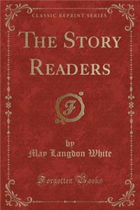 The Story Readers (Classic Reprint)