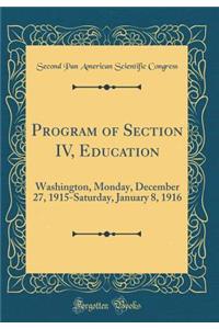 Program of Section IV, Education: Washington, Monday, December 27, 1915-Saturday, January 8, 1916 (Classic Reprint)