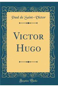 Victor Hugo (Classic Reprint)