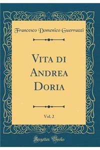 Vita Di Andrea Doria, Vol. 2 (Classic Reprint)