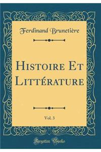 Histoire Et Littï¿½rature, Vol. 3 (Classic Reprint)
