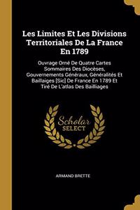 Les Limites Et Les Divisions Territoriales De La France En 1789