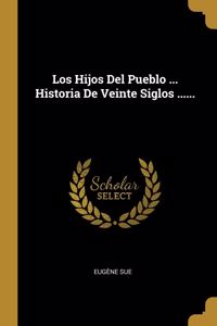 Hijos Del Pueblo ... Historia De Veinte Siglos ......