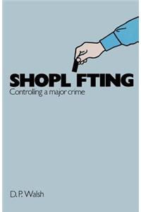 Shoplifting: Controlling a Major Crime