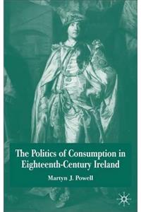 Politics of Consumption in Eighteenth-Century Ireland