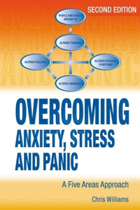 Overcoming Stress, Worry, Panic and Phobias a Five Areas Approach