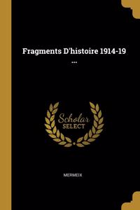 Fragments D'histoire 1914-19 ...