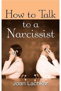 How to Talk to a Narcissist