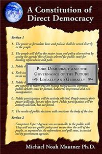 Constitution of Direct Democracy - Pure Democracy and the Governance of the Future Locally and Globally