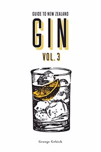 Guide to New Zealand Gin Volume 3