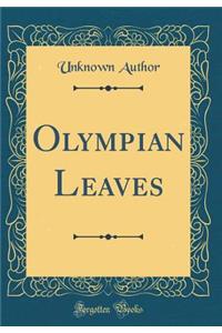 Olympian Leaves (Classic Reprint)
