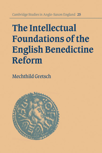 The Intellectual Foundations of the English Benedictine Reform