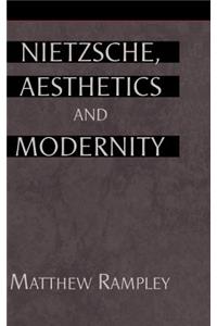 Nietzsche, Aesthetics and Modernity