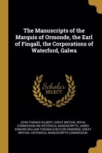 Manuscripts of the Marquis of Ormonde, the Earl of Fingall, the Corporations of Waterford, Galwa