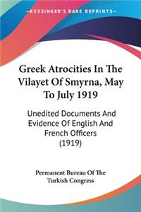 Greek Atrocities In The Vilayet Of Smyrna, May To July 1919