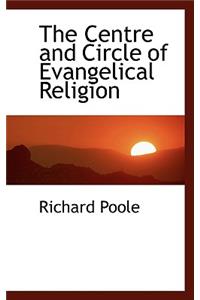 The Centre and Circle of Evangelical Religion