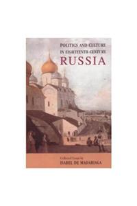 Politics and Culture in Eighteenth-Century Russia: Collected Essays by Isabel de Madariaga