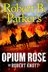 Robert B. Parker's Opium Rose