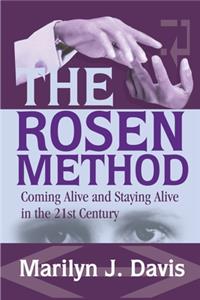 Rosen Method: Coming Alive and Staying Alive in the 21st Century